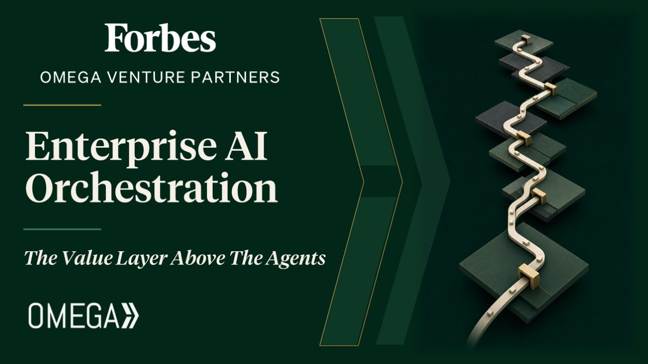 beyond-the-copilot-enterprise-ai-needs-orchestration-1280×720 Forbes Omega Venture Partners banner announcing Enterprise AI Orchestration with a winding path over stacked green tiles on a dark background.